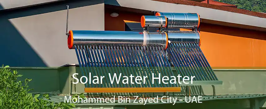  Solar Water Heater Mohammed Bin Zayed City - UAE