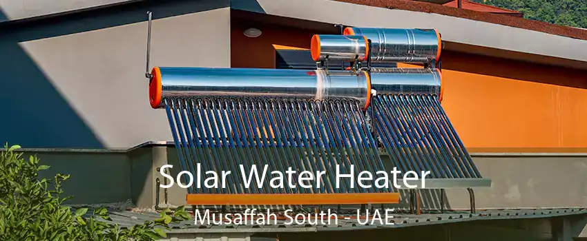  Solar Water Heater Musaffah South - UAE
