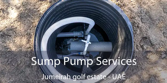 Sump Pump Services Jumeirah Golf Estate - UAE