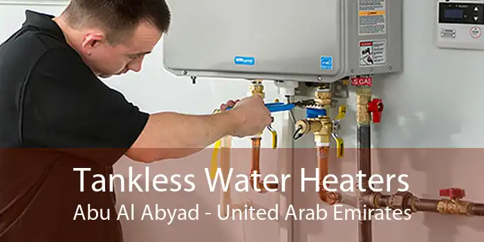 Tankless Water Heaters Abu Al Abyad - United Arab Emirates