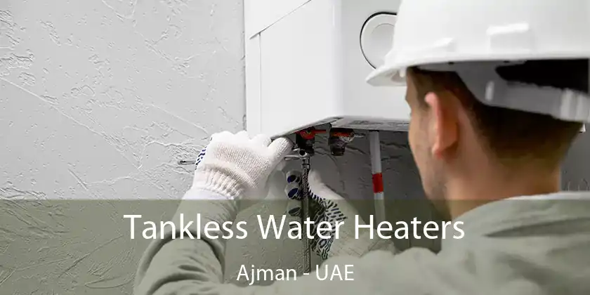  Tankless Water Heaters Ajman - UAE