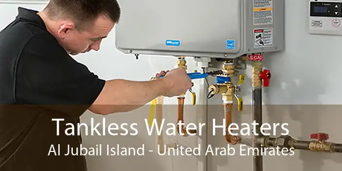 Tankless Water Heaters Al Jubail Island - United Arab Emirates