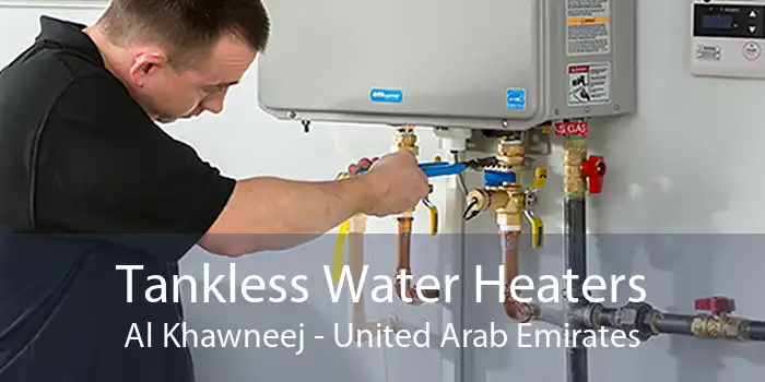 Tankless Water Heaters Al Khawneej - United Arab Emirates