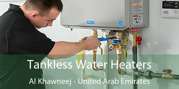 Tankless Water Heaters Al Khawneej - United Arab Emirates