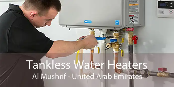 Tankless Water Heaters Al Mushrif - United Arab Emirates