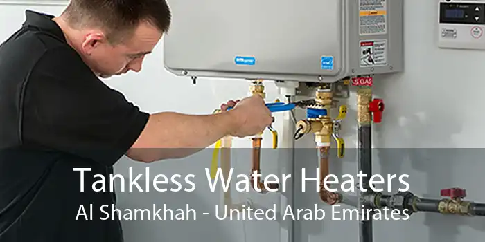 Tankless Water Heaters Al Shamkhah - United Arab Emirates