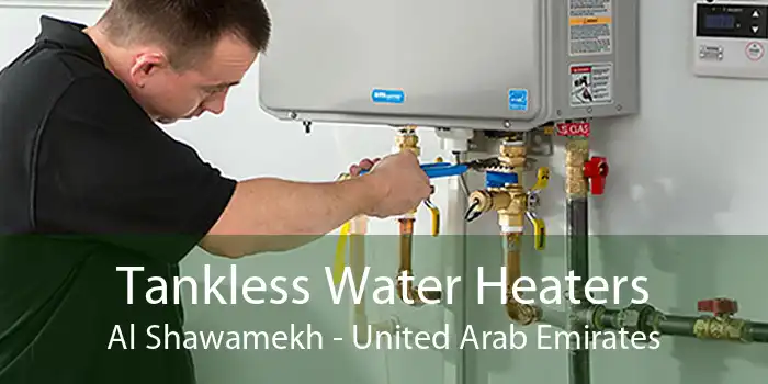 Tankless Water Heaters Al Shawamekh - United Arab Emirates