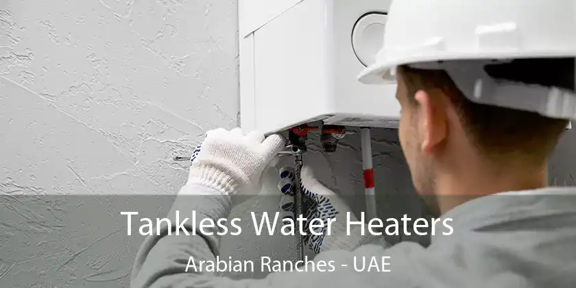  Tankless Water Heaters Arabian Ranches - UAE