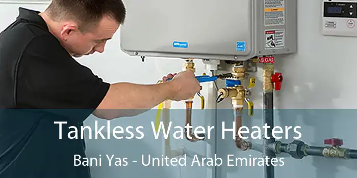 Tankless Water Heaters Bani Yas - United Arab Emirates