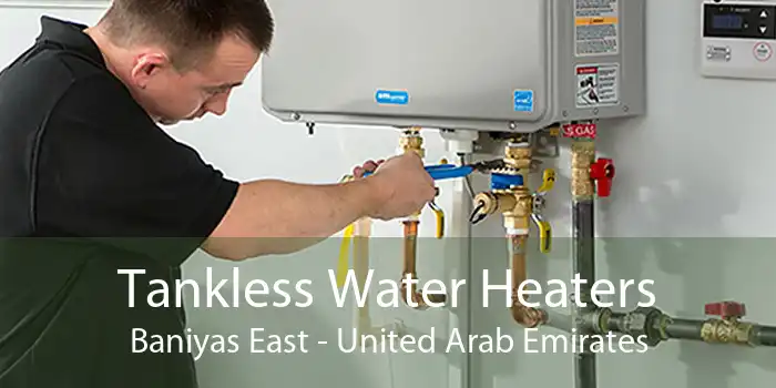 Tankless Water Heaters Baniyas East - United Arab Emirates