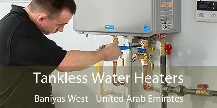 Tankless Water Heaters Baniyas West - United Arab Emirates