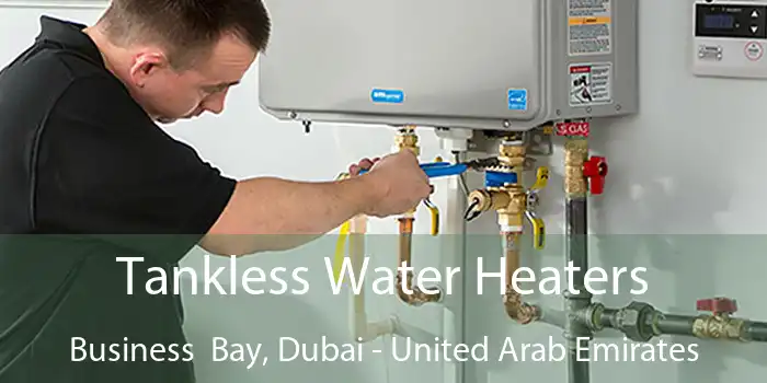 Tankless Water Heaters Business  Bay, Dubai - United Arab Emirates