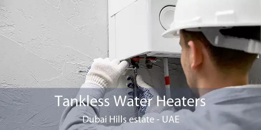  Tankless Water Heaters Dubai Hills estate - UAE