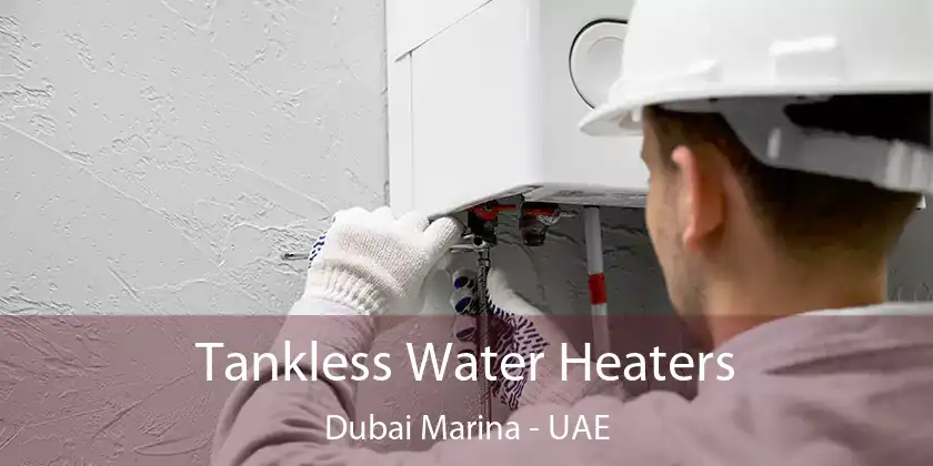  Tankless Water Heaters Dubai Marina - UAE