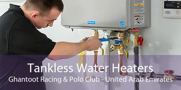 Tankless Water Heaters Ghantoot Racing & Polo Club - United Arab Emirates