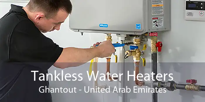 Tankless Water Heaters Ghantout - United Arab Emirates