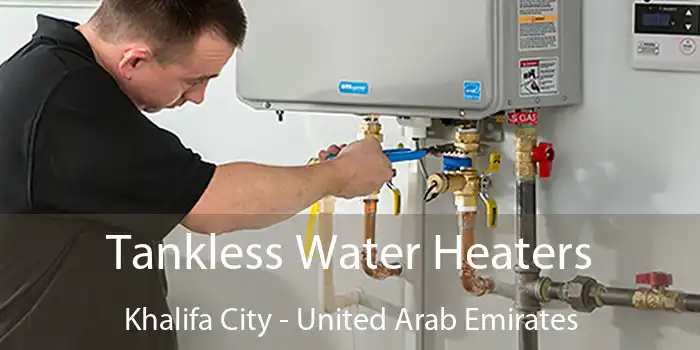 Tankless Water Heaters Khalifa City - United Arab Emirates