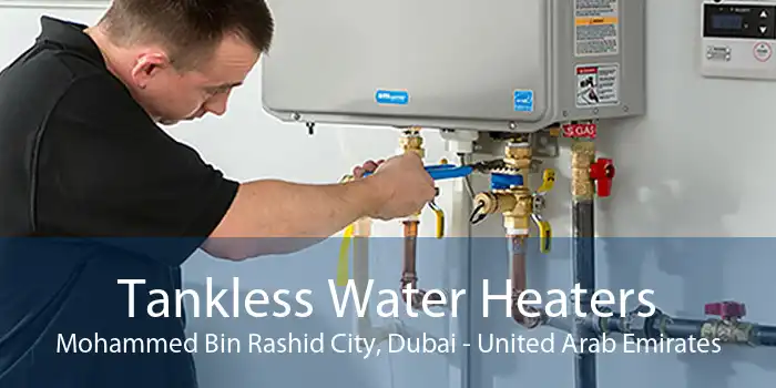 Tankless Water Heaters Mohammed Bin Rashid City, Dubai - United Arab Emirates