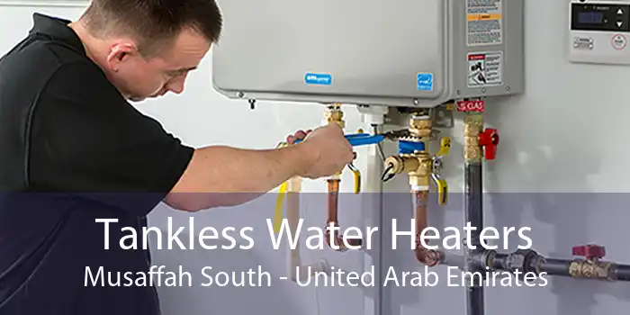 Tankless Water Heaters Musaffah South - United Arab Emirates