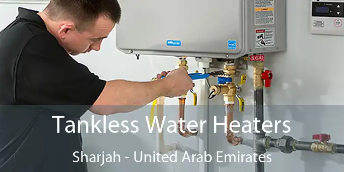 Tankless Water Heaters Sharjah - United Arab Emirates