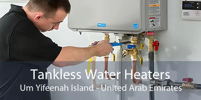 Tankless Water Heaters Um Yifeenah Island - United Arab Emirates