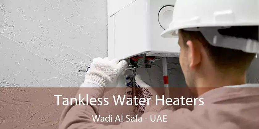  Tankless Water Heaters Wadi Al Safa - UAE