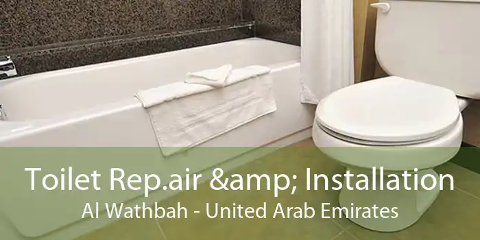 Toilet Rep.air & Installation Al Wathbah - United Arab Emirates