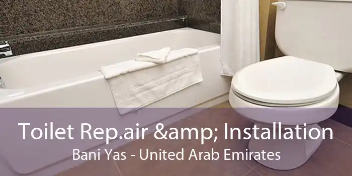 Toilet Rep.air & Installation Bani Yas - United Arab Emirates