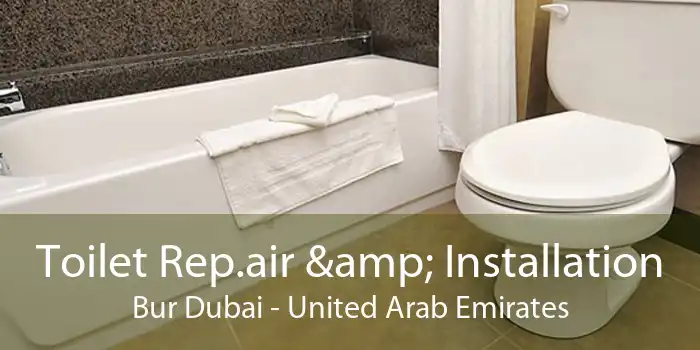 Toilet Rep.air & Installation Bur Dubai - United Arab Emirates