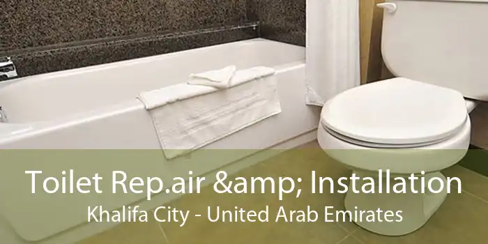 Toilet Rep.air & Installation Khalifa City - United Arab Emirates