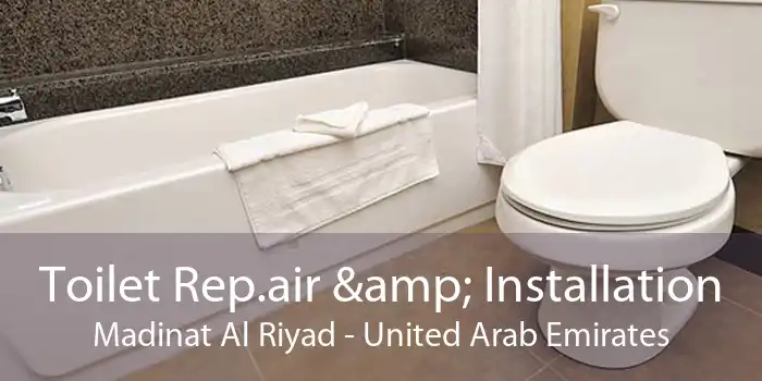 Toilet Rep.air & Installation Madinat Al Riyad - United Arab Emirates