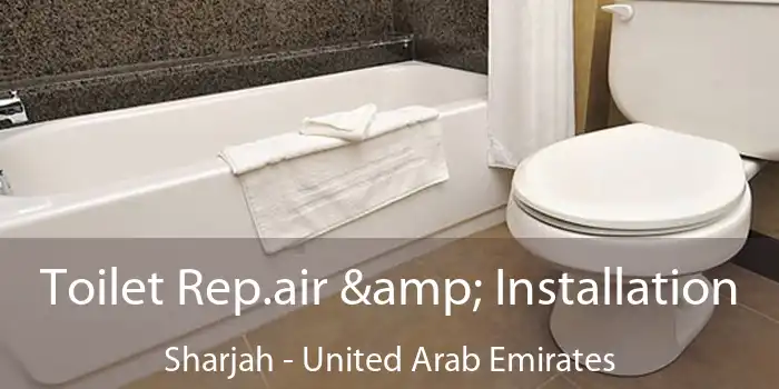 Toilet Rep.air & Installation Sharjah - United Arab Emirates