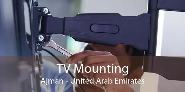 TV Mounting Ajman - United Arab Emirates