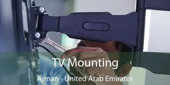 TV Mounting Ajman - United Arab Emirates