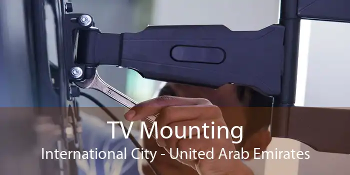 TV Mounting International City - United Arab Emirates