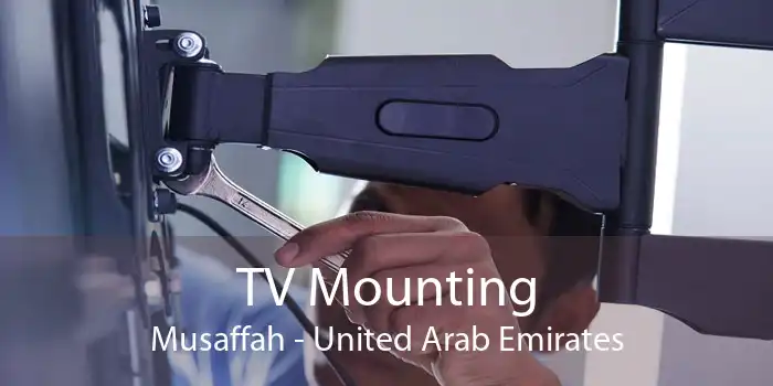 TV Mounting Musaffah - United Arab Emirates