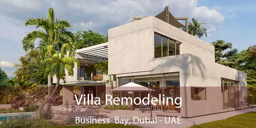  Villa Remodeling Business Bay, Dubai - UAE