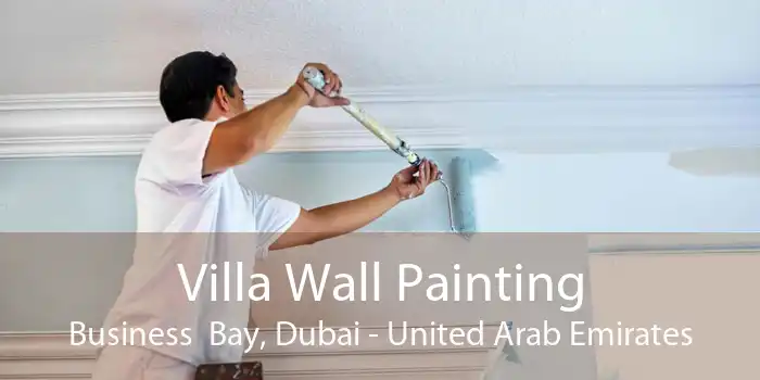 Villa Wall Painting Business  Bay, Dubai - United Arab Emirates