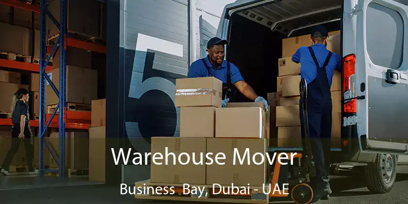 Warehouse Mover Business Bay, Dubai - UAE