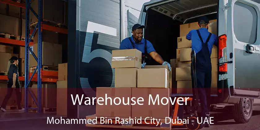  Warehouse Mover Mohammed Bin Rashid City, Dubai - UAE