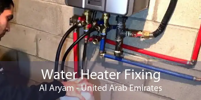 Water Heater Fixing Al Aryam - United Arab Emirates