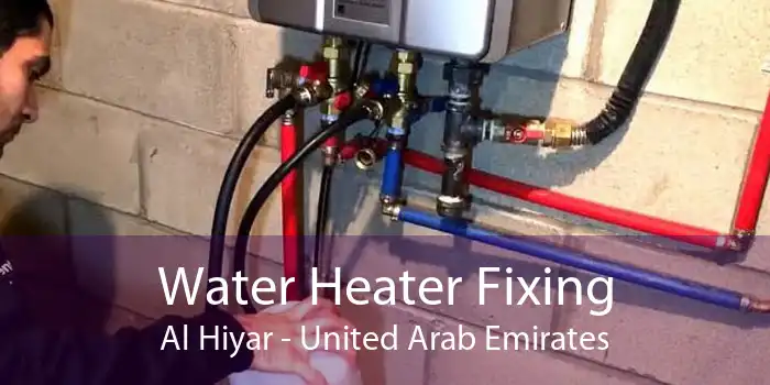 Water Heater Fixing Al Hiyar - United Arab Emirates