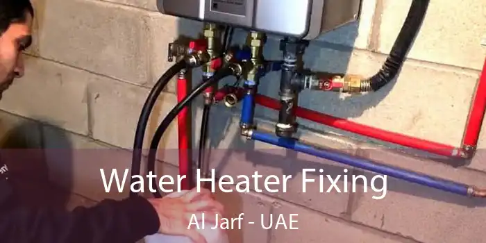 Water Heater Fixing Al Jarf - UAE