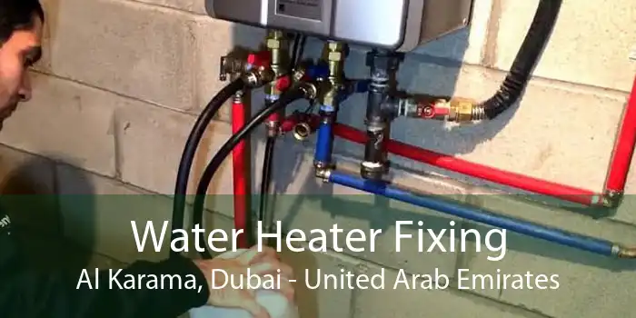 Water Heater Fixing Al Karama, Dubai - United Arab Emirates