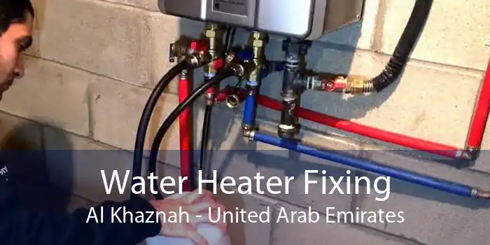Water Heater Fixing Al Khaznah - United Arab Emirates