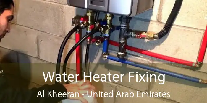 Water Heater Fixing Al Kheeran - United Arab Emirates