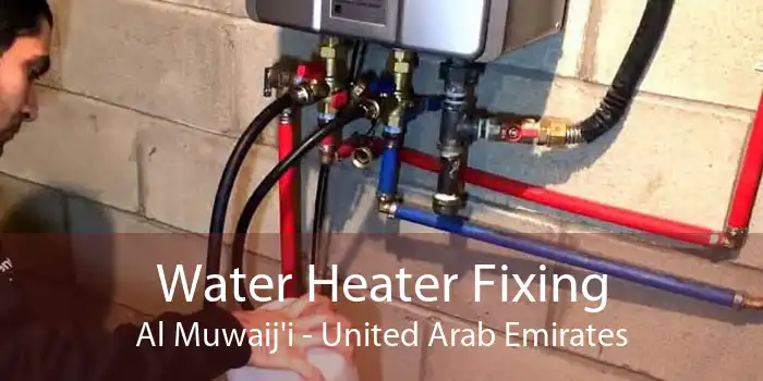 Water Heater Fixing Al Muwaij'i - United Arab Emirates