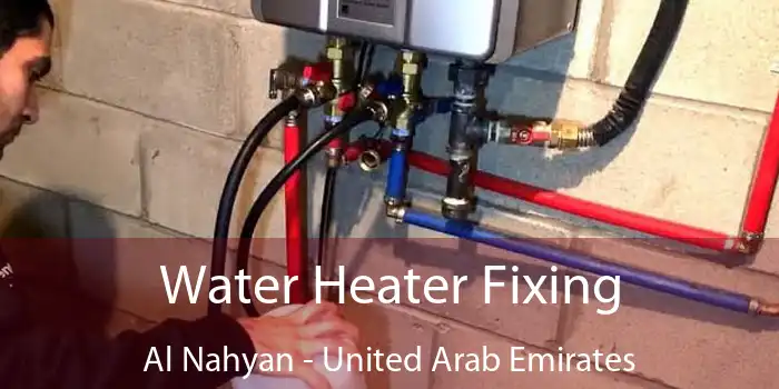 Water Heater Fixing Al Nahyan - United Arab Emirates