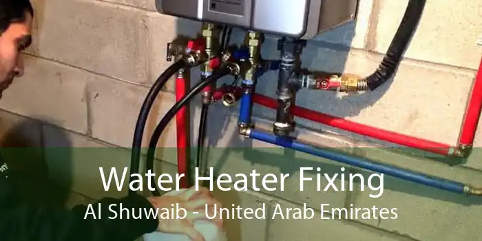 Water Heater Fixing Al Shuwaib - United Arab Emirates