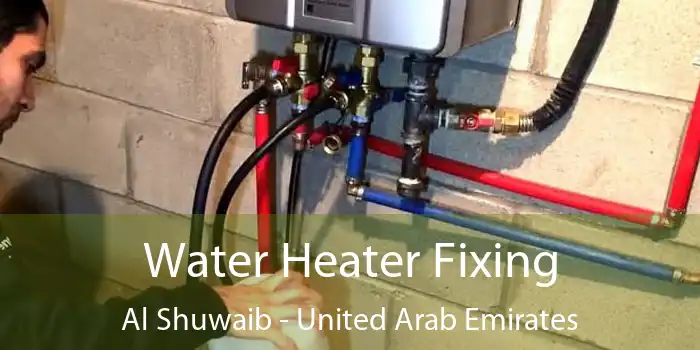 Water Heater Fixing Al Shuwaib - United Arab Emirates